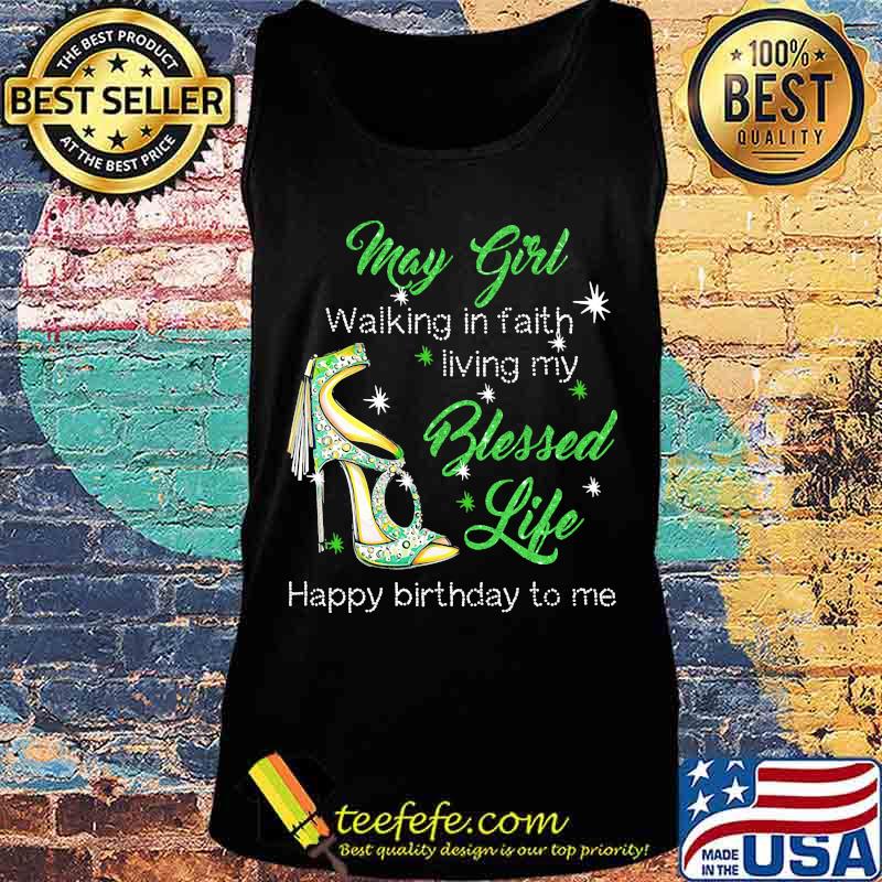 High heels may girl walking in faith living my blessed life happy birthday to me s Tank top High heels may girl walking in faith living my blessed life happy birthday to me s Tank top