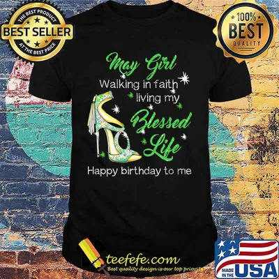 High heels may girl walking in faith living my blessed life happy birthday to me shirt