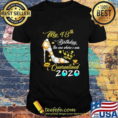 High heels my 48th birthday the one where i was quarantined 2020 mask diamond shirt