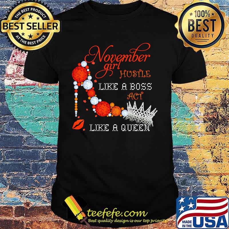 High heels november girl hustle like a boss act like a queen diamond star shirt