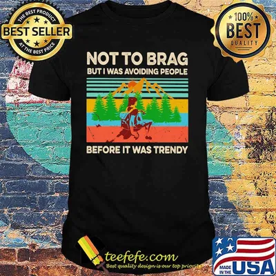Hiking not to brag but i was avoiding people before it was trendy vintage retro shirt