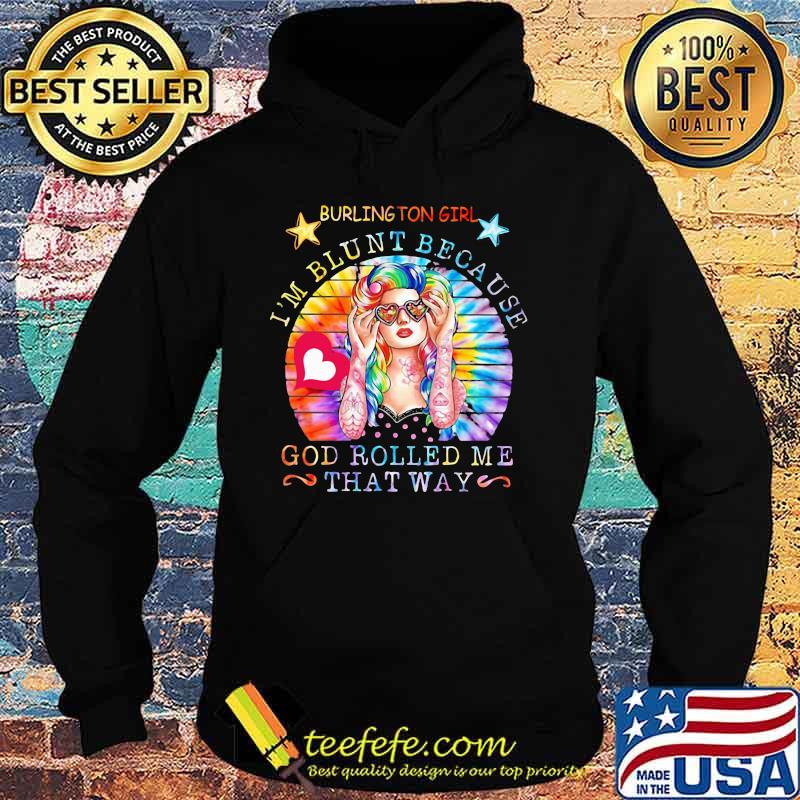 Hippie burlington girl i'm blunt because god rolled me that way vintage retro s Hoodie Hippie burlington girl i'm blunt because god rolled me that way vintage retro s Hoodie