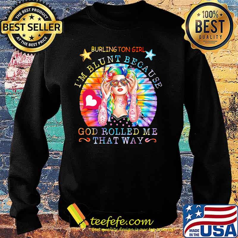 Hippie burlington girl i'm blunt because god rolled me that way vintage retro s Sweater Hippie burlington girl i'm blunt because god rolled me that way vintage retro s Sweater