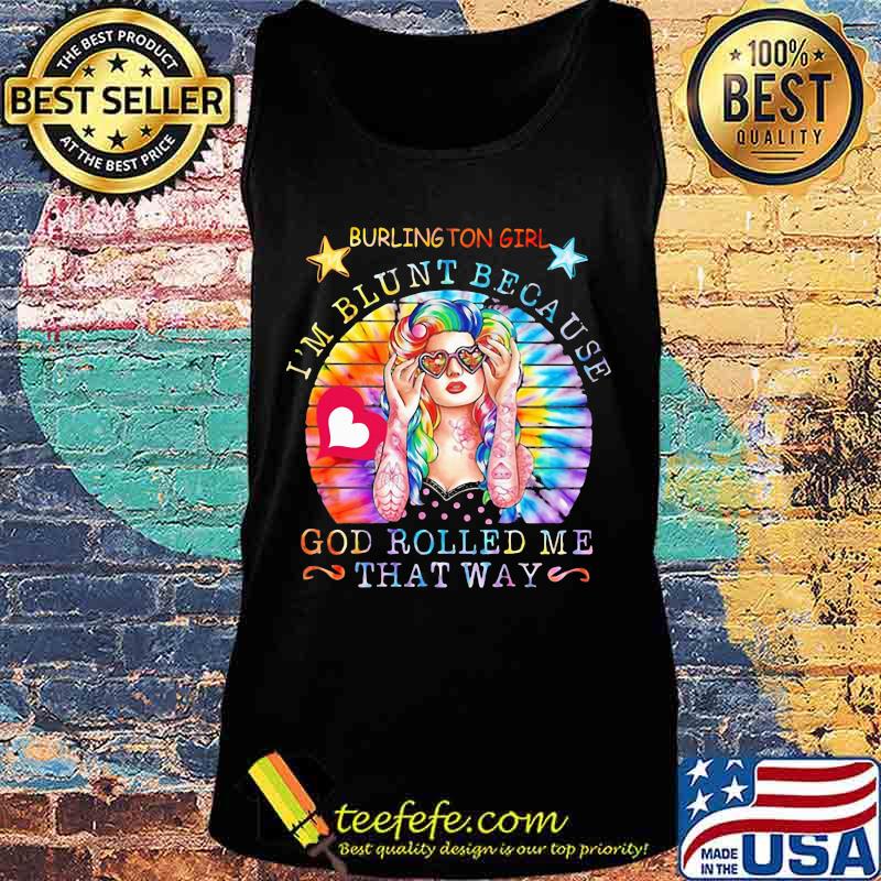 Hippie burlington girl i'm blunt because god rolled me that way vintage retro s Tank top Hippie burlington girl i'm blunt because god rolled me that way vintage retro s Tank top