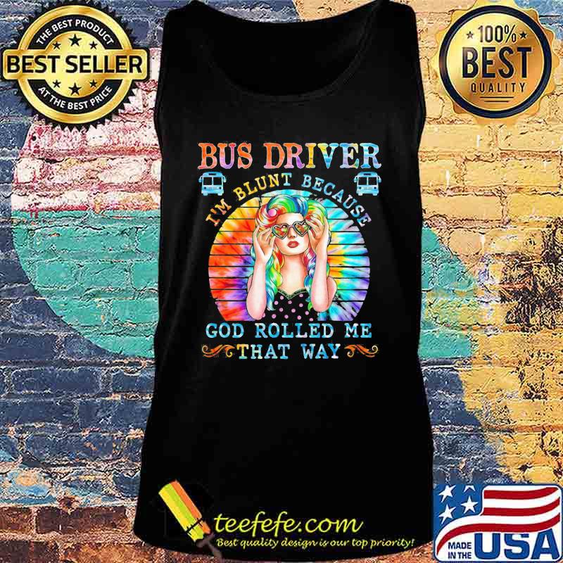 Hippie bus driver i'm blunt because god rolled me that way vintage retro s Tank top Hippie bus driver i'm blunt because god rolled me that way vintage retro s Tank top