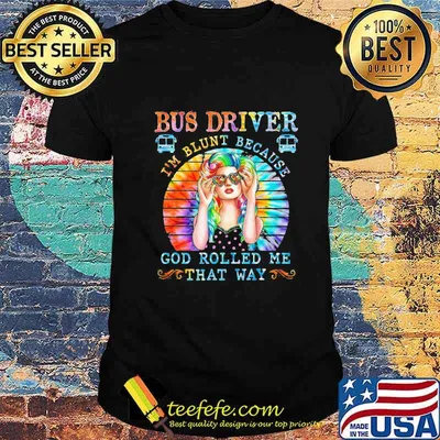 Hippie bus driver i'm blunt because god rolled me that way vintage retro shirt