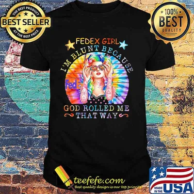 Hippie fedex girl i'm blunt because god rolled me that way vintage retro shirt