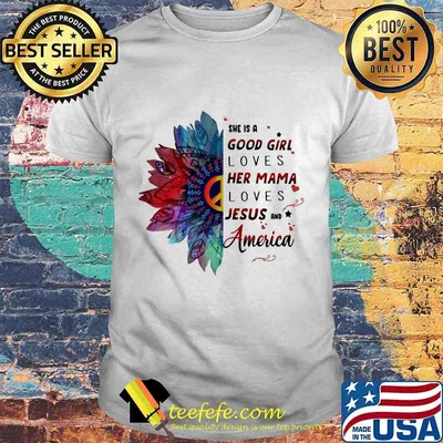 Hippie she is a good girl loves her mama loves jesus and america shirt