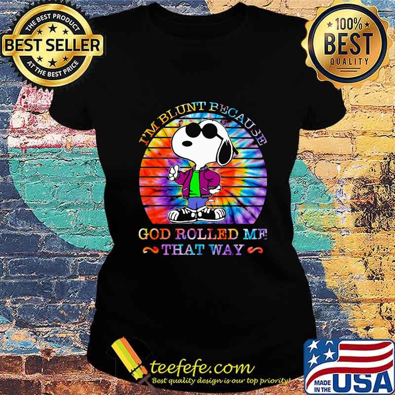 Hippie snoopy i'm blunt because god rolled me that way vintage retro s Ladies tee Hippie snoopy i'm blunt because god rolled me that way vintage retro s Ladies tee