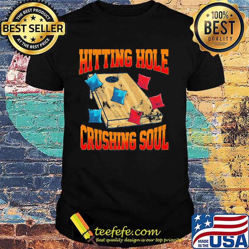 Hitting hole crushing soul shirt Hitting hole crushing soul shirt
