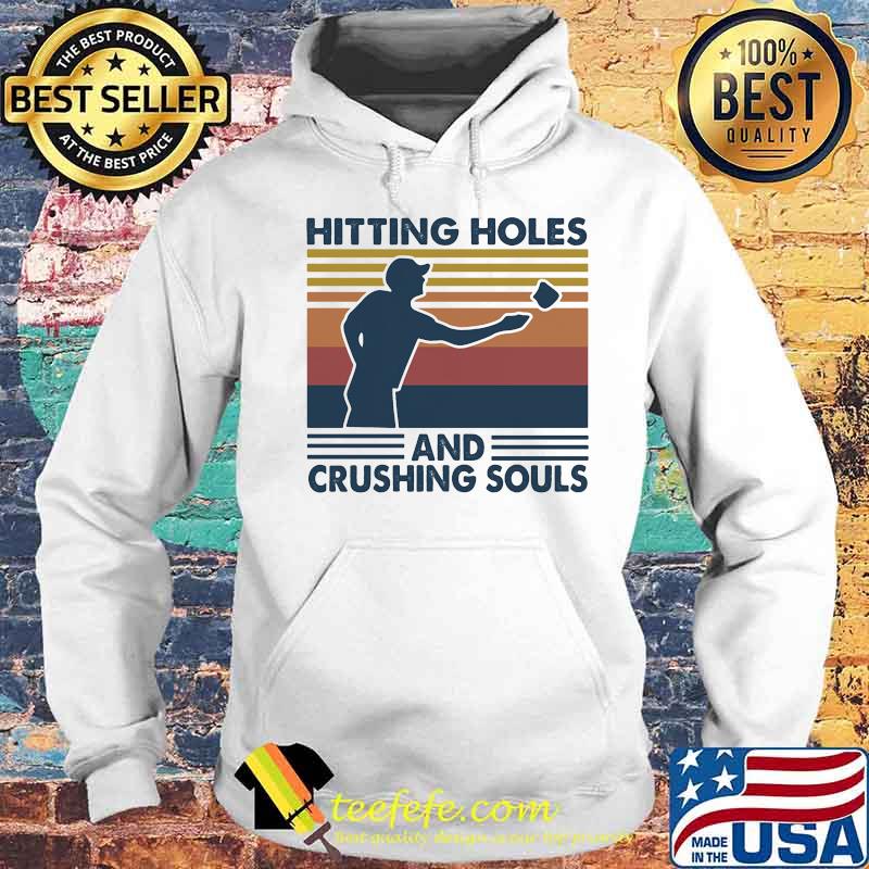 Hitting Holes And Crushing Souls Cornhole Vintage Retro Shirt Hoodie Hitting Holes And Crushing Souls Cornhole Vintage Retro Shirt Hoodie
