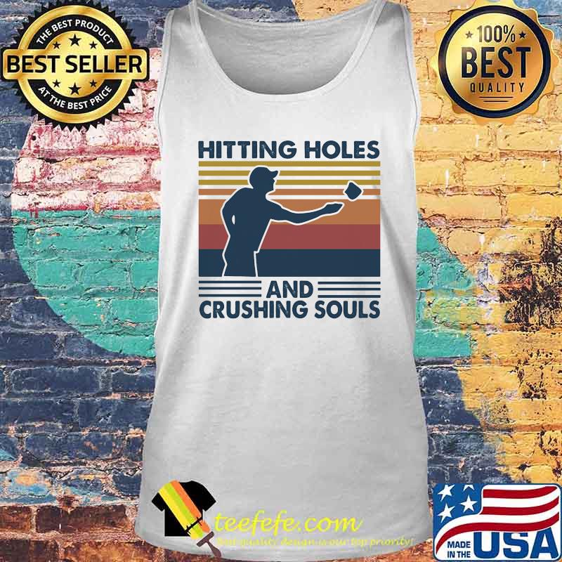 Hitting Holes And Crushing Souls Cornhole Vintage Retro Shirt Tank top Hitting Holes And Crushing Souls Cornhole Vintage Retro Shirt Tank top