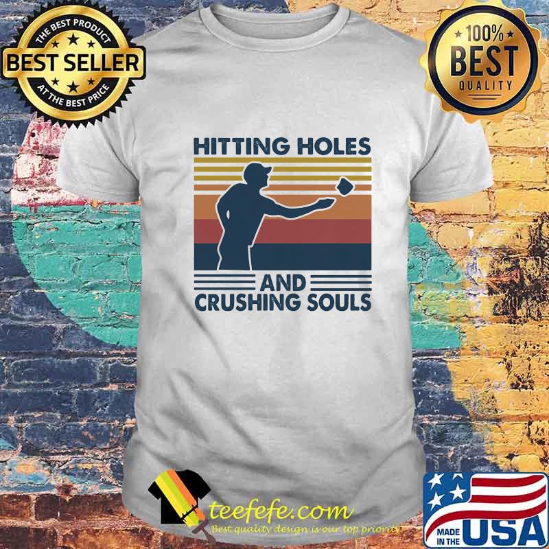Hitting Holes And Crushing Souls Cornhole Vintage Retro Shirt