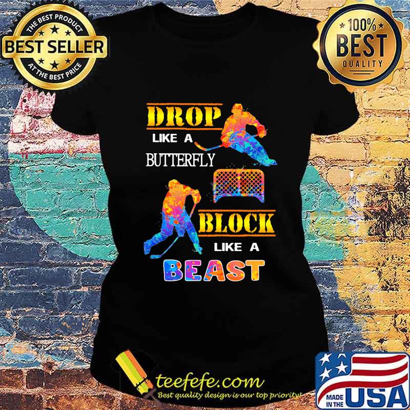 Hockey drop like a butterfly block like a beast s Ladies tee Hockey drop like a butterfly block like a beast s Ladies tee
