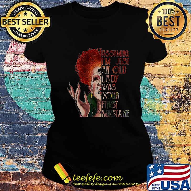 Hocus pocus assuming i'm just an old lady was your first mistake s Ladies tee Hocus pocus assuming i'm just an old lady was your first mistake s Ladies tee