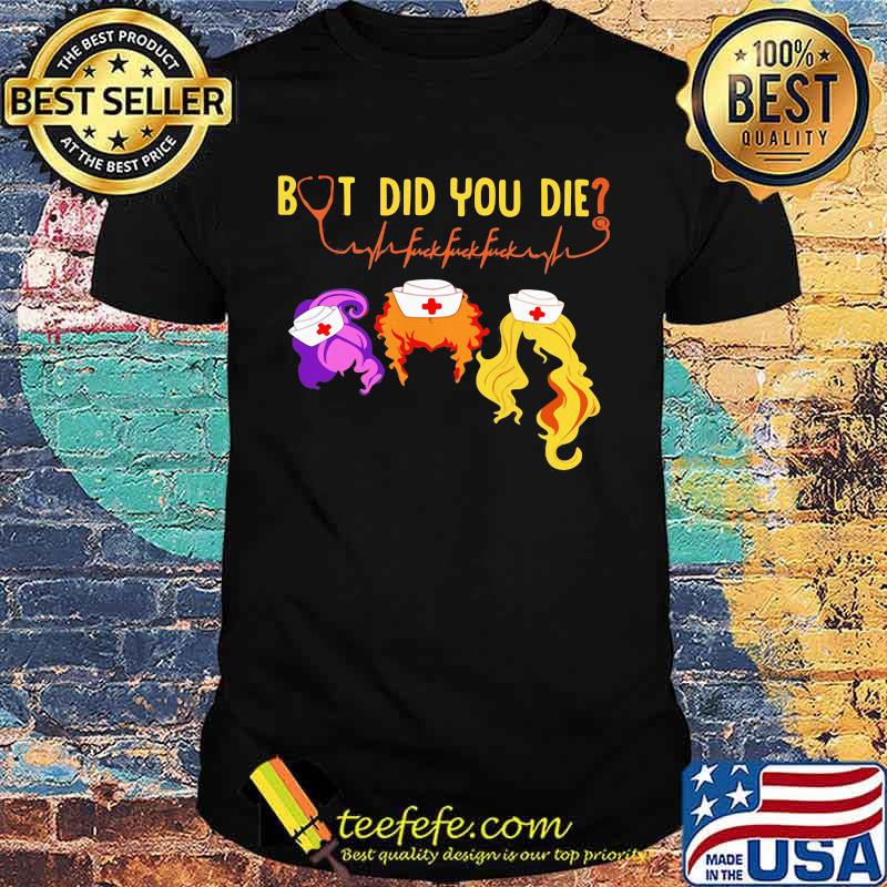 Hocus pocus but did you die nurse shirt Hocus pocus but did you die nurse shirt