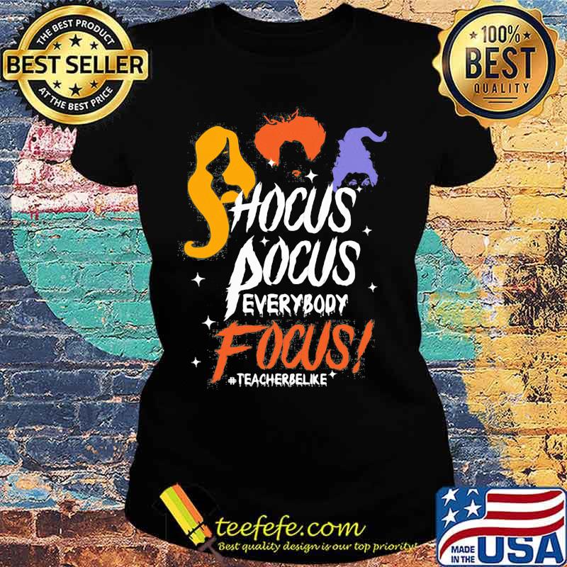 Hocus pocus everybody focus teacher be like s Ladies tee Hocus pocus everybody focus teacher be like s Ladies tee