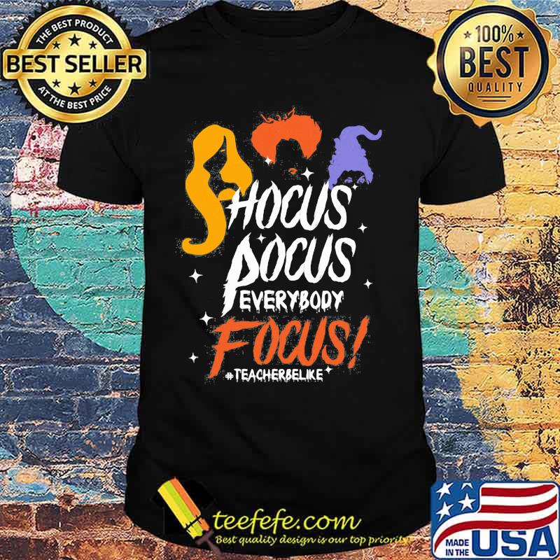 Hocus pocus everybody focus teacher be like shirt