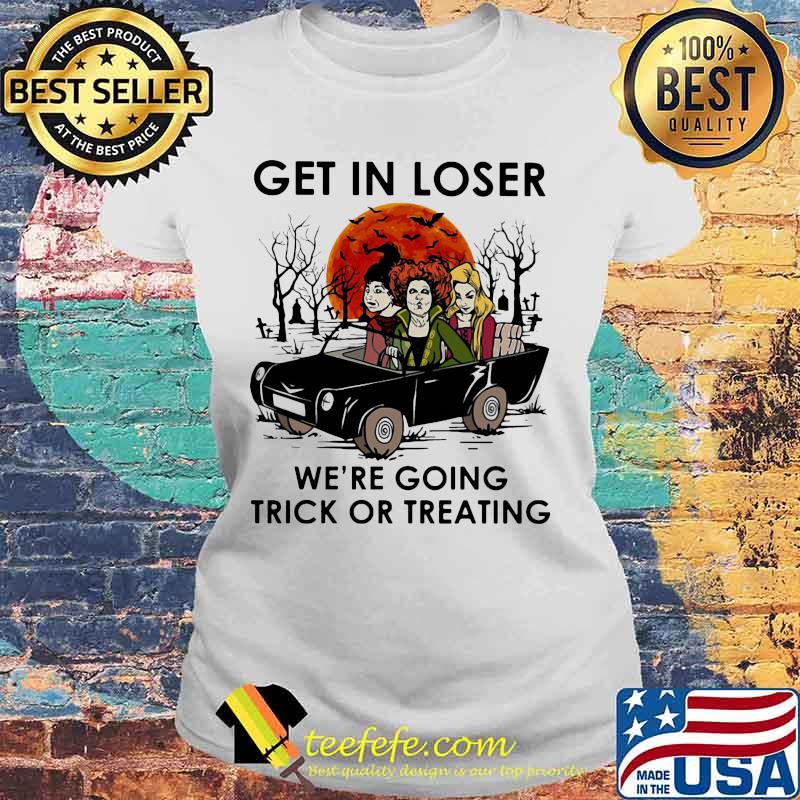 Hocus pocus get in loser we're going trick or treating sunset s Laides tee Hocus pocus get in loser we're going trick or treating sunset s Laides tee