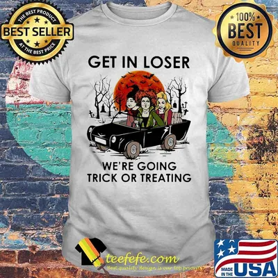 Hocus pocus get in loser we're going trick or treating sunset shirt