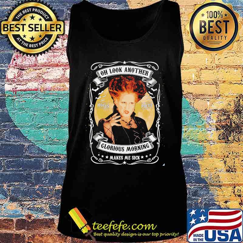 Hocus pocus oh look another glorious morning makes me sick s Tank top Hocus pocus oh look another glorious morning makes me sick s Tank top