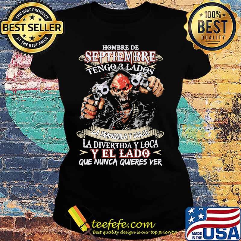 Hombre de septiembre tengo 3 lados la tranquila y dulce la divertida y loca y el lado que nunca quieres ver s Ladies tee Hombre de septiembre tengo 3 lados la tranquila y dulce la divertida y loca y el lado que nunca quieres ver s Ladies tee