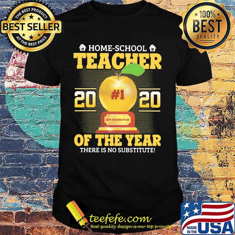Home school teacher 2020 of the year there is no substitude Apple shirt