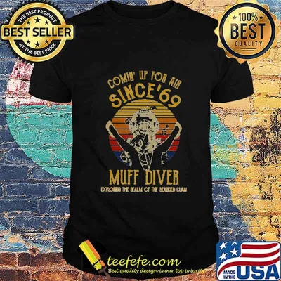 Horse coming up for air since 69 muff diver explore the vintage retro shirt