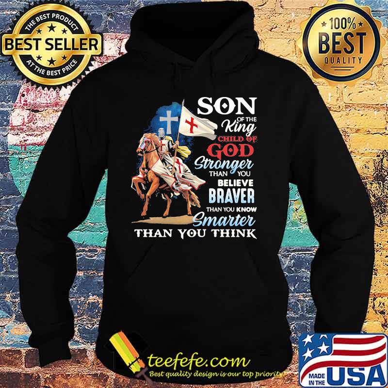 Horse son of the king child of god stronger than you believe braver than you know smarter than you think s Hoodie Horse son of the king child of god stronger than you believe braver than you know smarter than you think s Hoodie