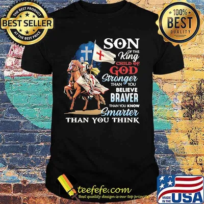 Horse son of the king child of god stronger than you believe braver than you know smarter than you think shirt