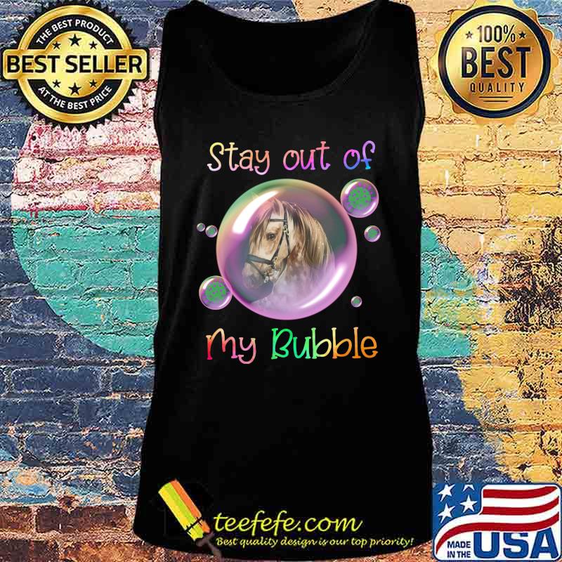 Horse stay out of my bubble covid-19 s Tank top Horse stay out of my bubble covid-19 s Tank top