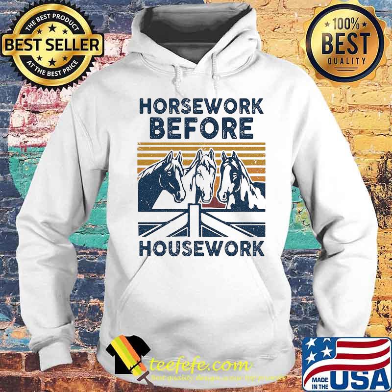Horsework before housework vintage retro white s Hoodie Horsework before housework vintage retro white s Hoodie