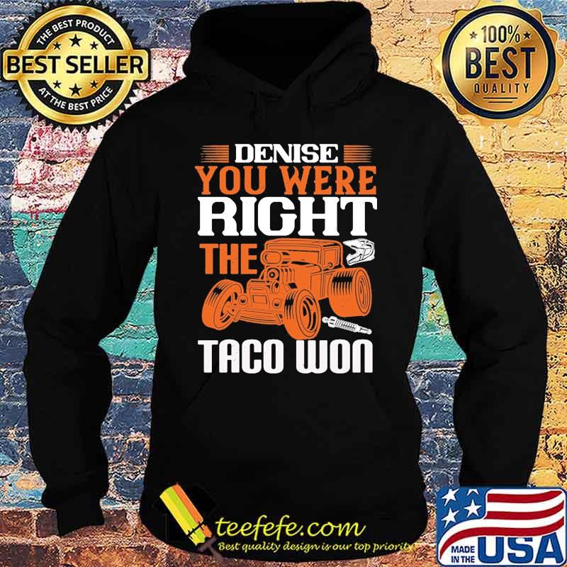 Hot rod denise you were right the taco won s Hoodie Hot rod denise you were right the taco won s Hoodie