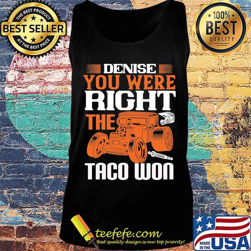 Hot rod denise you were right the taco won s Tank top Hot rod denise you were right the taco won s Tank top