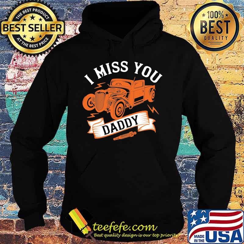 Hot rod i miss you daddy s Hoodie Hot rod i miss you daddy s Hoodie