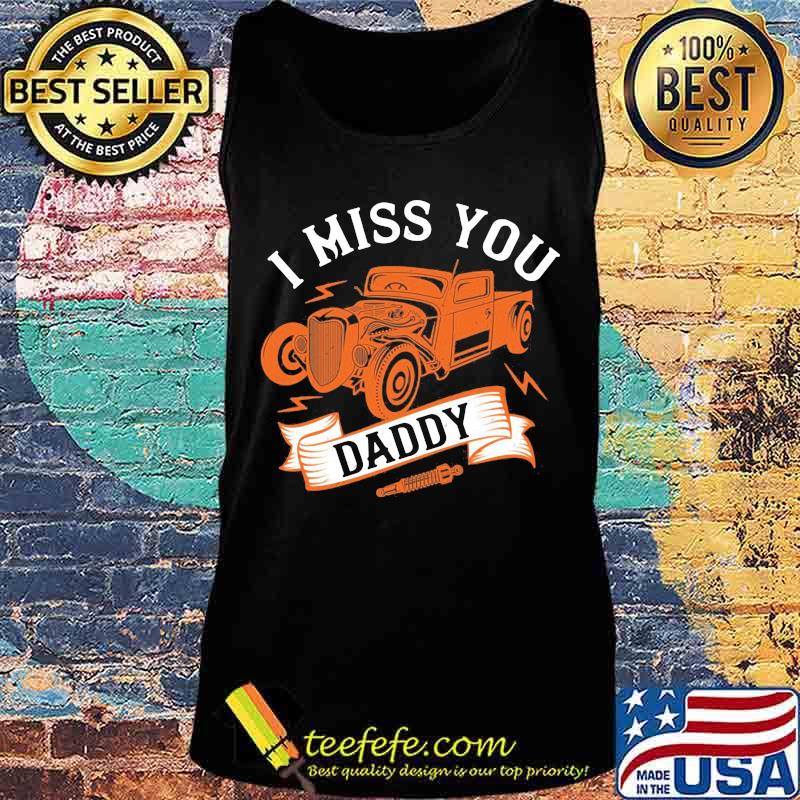 Hot rod i miss you daddy s Tank top Hot rod i miss you daddy s Tank top
