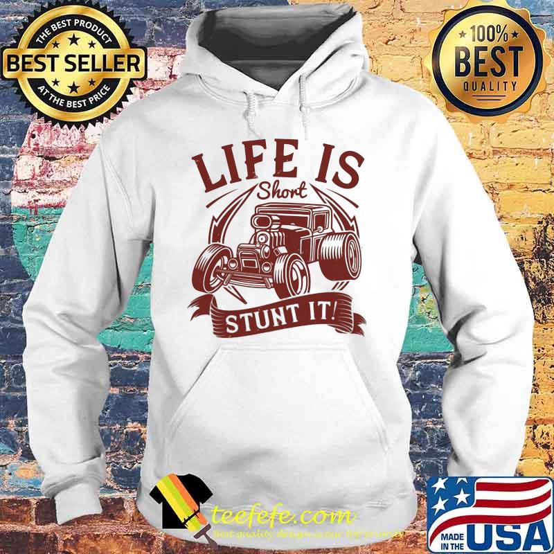Hot rod life is short stunt it s Hoodie Hot rod life is short stunt it s Hoodie