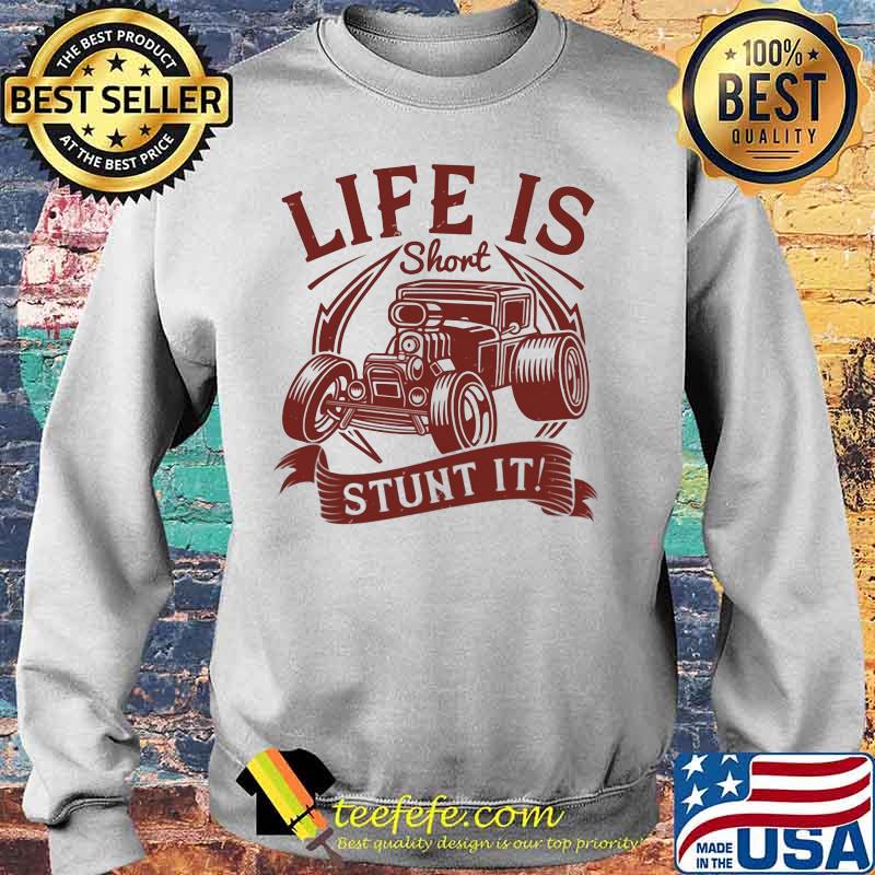 Hot rod life is short stunt it s Sweater Hot rod life is short stunt it s Sweater