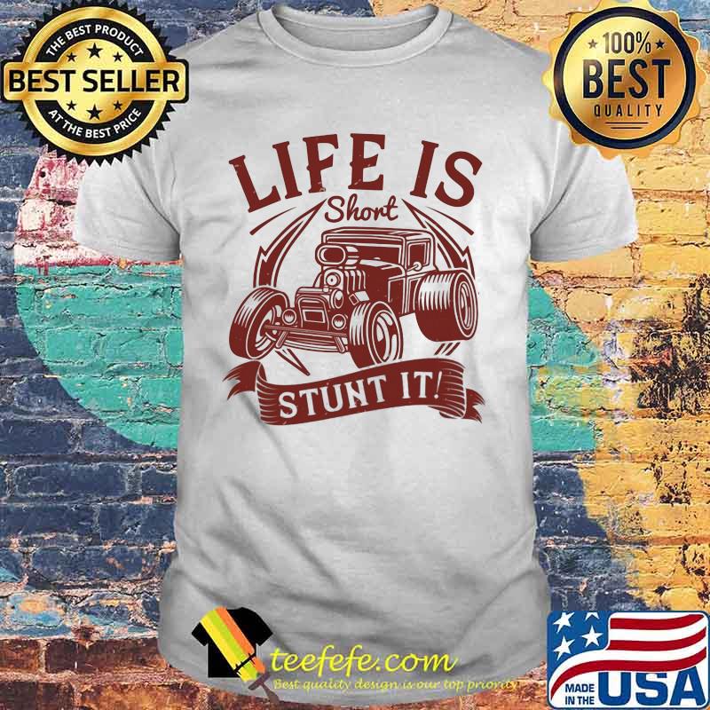 Hot rod life is short stunt it shirt Hot rod life is short stunt it shirt