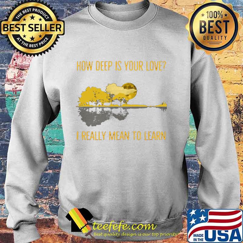 How deep is your love I really mean to learn Guitar s Sweater How deep is your love I really mean to learn Guitar s Sweater