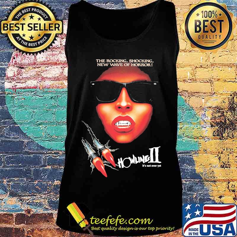 Howling ii it's not over yet s Tank top Howling ii it's not over yet s Tank top