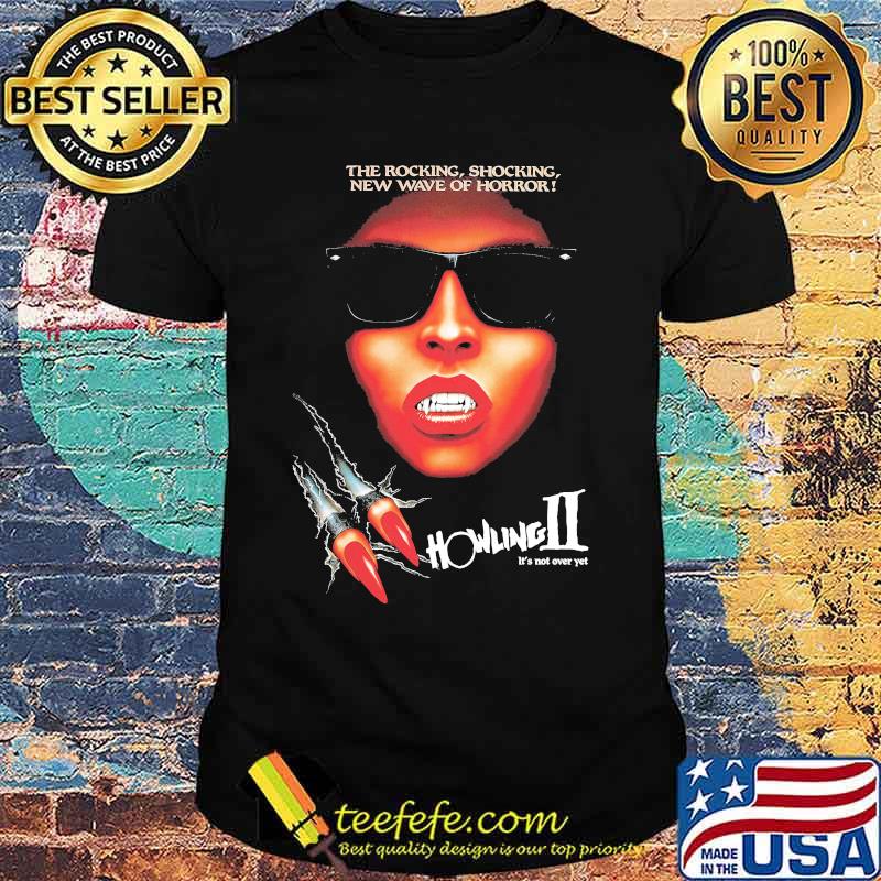 Howling ii it's not over yet shirt