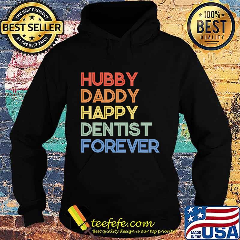Hubby Daddy Happy Dentist Forever Funny Vintage Style T-Shirt Hoodie Hubby Daddy Happy Dentist Forever Funny Vintage Style T-Shirt Hoodie
