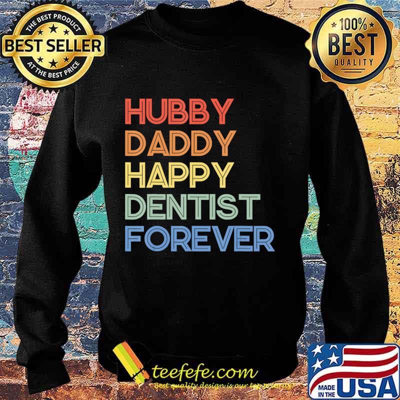 Hubby Daddy Happy Dentist Forever Funny Vintage Style T-Shirt Sweater Hubby Daddy Happy Dentist Forever Funny Vintage Style T-Shirt Sweater