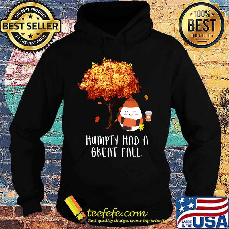 Humpty Had A Great Fall (Different Tree) Funny Autumn Joke T-Shirt Hoodie Humpty Had A Great Fall (Different Tree) Funny Autumn Joke T-Shirt Hoodie