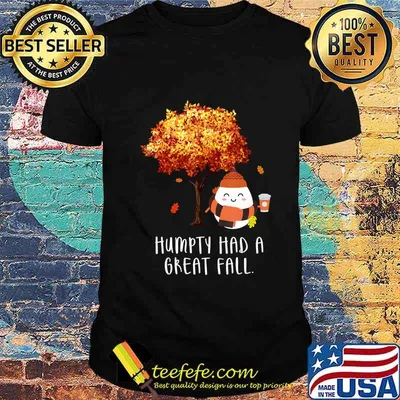 Humpty Had A Great Fall (Different Tree) Funny Autumn Joke T-Shirt