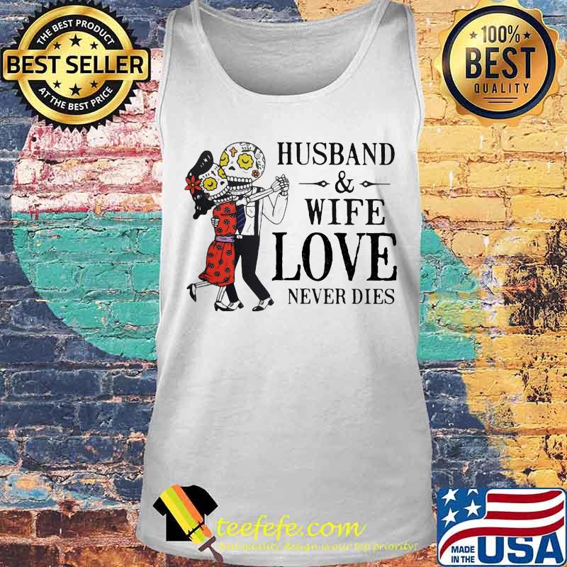 Husband and wife love never dies s Tank top Husband and wife love never dies s Tank top