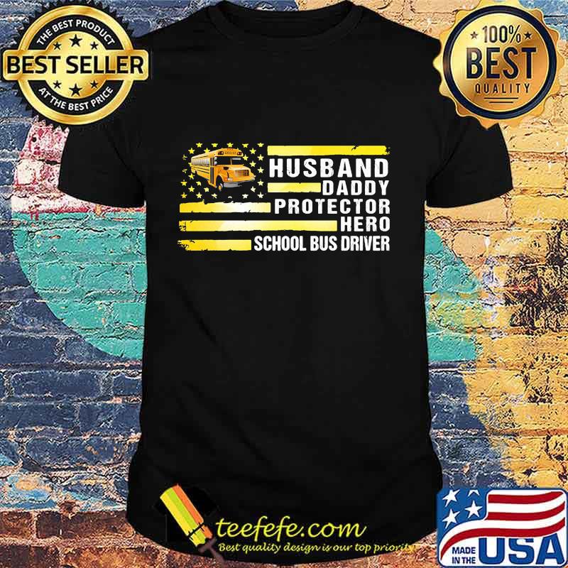 Husband daddy protector hero school bus driver american flag independence day shirt Husband daddy protector hero school bus driver american flag independence day shirt