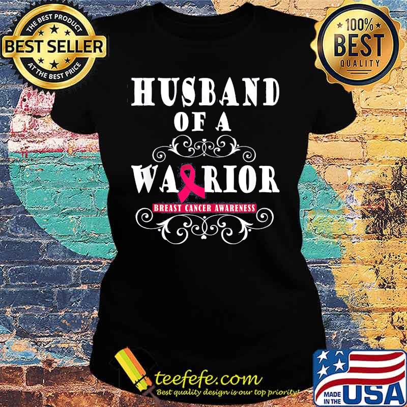 Husband of a warrior breast cancer awareness s Ladies tee Husband of a warrior breast cancer awareness s Ladies tee