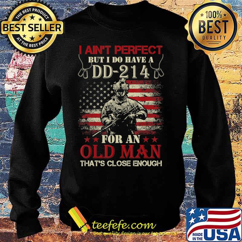 I Ain't Perfect but I Do Have A DD-214 for an Old Man T-Shirt Sweater I Ain't Perfect but I Do Have A DD-214 for an Old Man T-Shirt Sweater